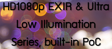 HD1080p EXIR & Ultra Low Illumination Series, built-in PoC